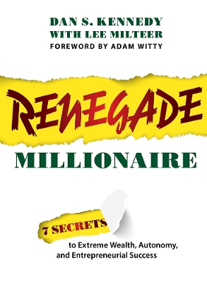 Renegade Millionaire: 7 Secrets To Extreme Wealth, Autonomy, And Entrepreneurial Success book