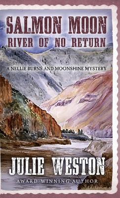 Salmon Moon: River of No Return by Julie Weston