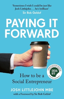 Paying It Forward: How to Be a Social Entrepreneur (Social Change Book, Putting People Before Profit) by Josh Littlejohn