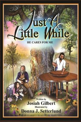 Just a Little While: He Cares for Me by Josiah Gilbert
