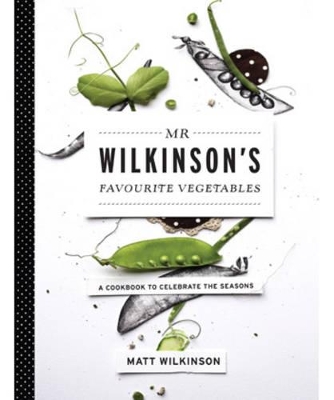 Mr Wilkinson's Favourite Vegetables by Matt Wilkinson