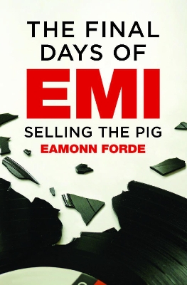 The Final Days Of EMI: Selling the Pig book