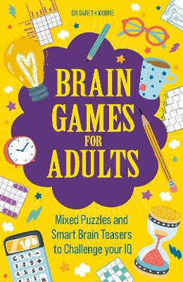 Brain Games for Adults: Mixed Puzzles and Smart Brainteasers to Challenge Your IQ book