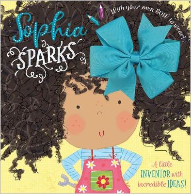 Sophia Sparks A Little Inventor with Incredible Ideas! book