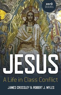 Jesus: A Life in Class Conflict book