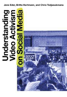 Understanding Video Activism on Social Media by Jens Eder