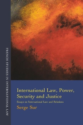 International Law, Power, Security and Justice by Serge Sur