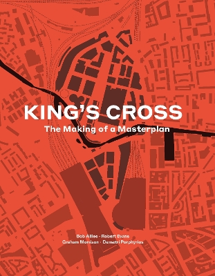 King's Cross: The Making of a Masterplan book