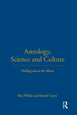Astrology, Science and Culture by Roy Willis