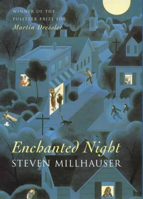 Enchanted Night by Steven Millhauser