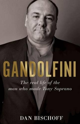 Gandolfini: The Real Life Of The Man Who Made Tony Soprano book