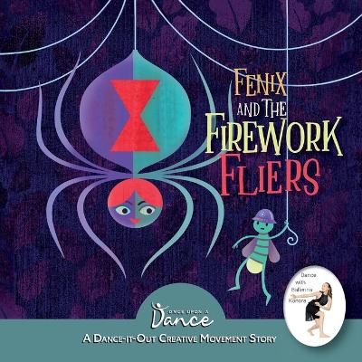 Fenix and the Firework Fliers: A Dance-It-Out Creative Movement Story by Once Upon A Dance