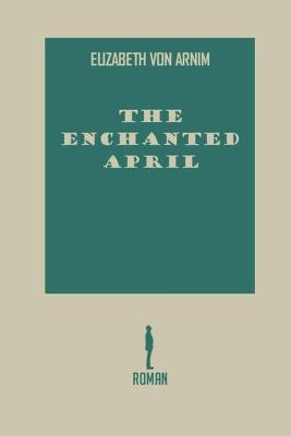 The Enchanted April by Elizabeth Von Arnim book