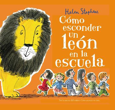 Cómo esconder un león en la escuela / How to Hide a Lion at School by Helen Stephens