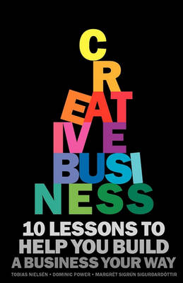 Creative Business: 10 lessons to help you build a business your way book