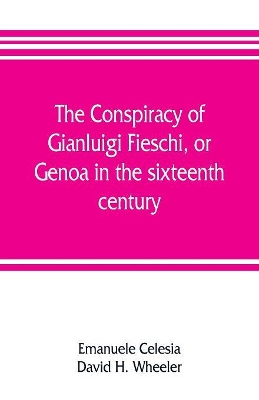 The conspiracy of Gianluigi Fieschi, or, Genoa in the sixteenth century book