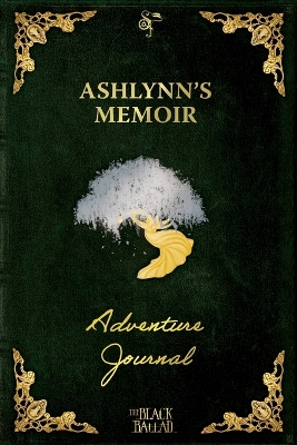 The Black Ballad Presents Ashlynn's Memoir: a RPG Adventure Journal for the Dead Green Edition book