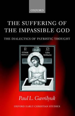 Suffering of the Impassible God by Paul L. Gavrilyuk