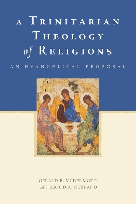 A Trinitarian Theology of Religions by Gerald R. McDermott