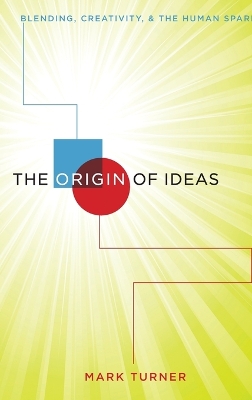 The Origin of Ideas by Mark Turner