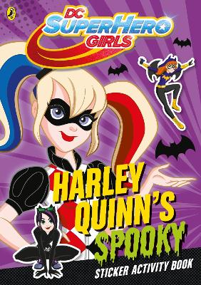 DC Super Hero Girls: Harley Quinn's Spooky Sticker Activity Book book