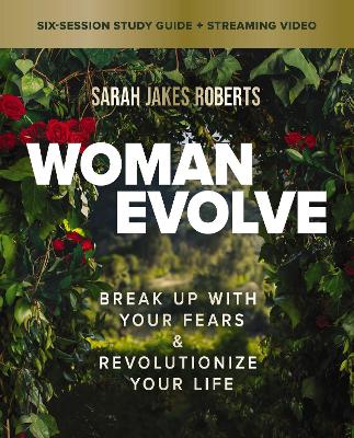 Woman Evolve Bible Study Guide plus Streaming Video: Break Up with Your Fears and Revolutionize Your Life book
