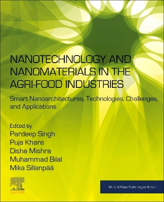 Nanotechnology and Nanomaterials in the Agri-Food Industries: Smart Nanoarchitectures, Technologies, Challenges, and Applications book