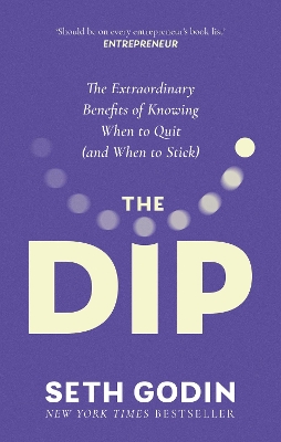 The The Dip: The extraordinary benefits of knowing when to quit (and when to stick) by Seth Godin