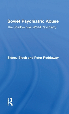 Soviet Psychiatric Abuse: The Shadow Over World Psychiatry by Sidney Bloch