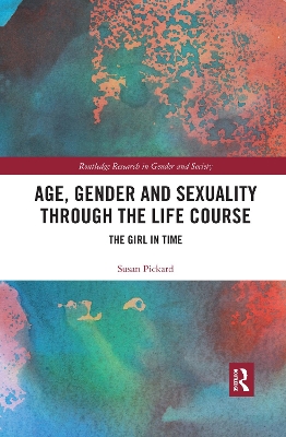Age, Gender and Sexuality through the Life Course: The Girl in Time by Susan Pickard