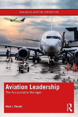 Aviation Leadership: The Accountable Manager by Mark J. Pierotti