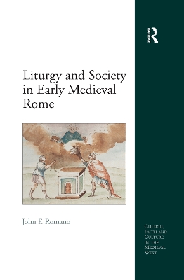 Liturgy and Society in Early Medieval Rome by John F. Romano