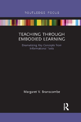 Teaching Through Embodied Learning: Dramatizing Key Concepts from Informational Texts by Margaret Branscombe
