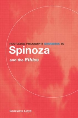 Routledge Philosophy GuideBook to Spinoza and the Ethics by Genevieve Lloyd