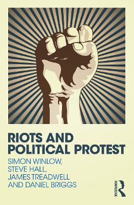 Riots and Political Protest by Simon Winlow