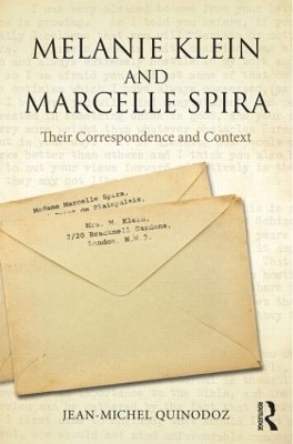 Melanie Klein and Marcelle Spira: Their correspondence and context by Jean-Michel Quinodoz