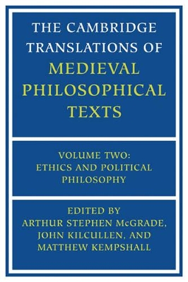 The The Cambridge Translations of Medieval Philosophical Texts: Volume 2, Ethics and Political Philosophy by Arthur Stephen McGrade