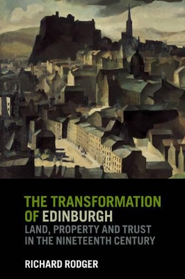 The Transformation of Edinburgh by Richard Rodger