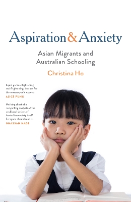 Aspiration and Anxiety: Asian Migrants and Australian Schooling book