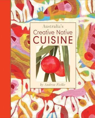 Australia's Creative Native Cuisine book