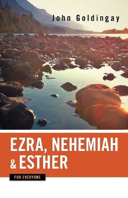 Ezra, Nehemiah, and Esther for Everyone book