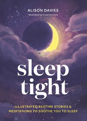 Sleep Tight: Illustrated bedtime stories & meditations to soothe you to sleep by Alison Davies