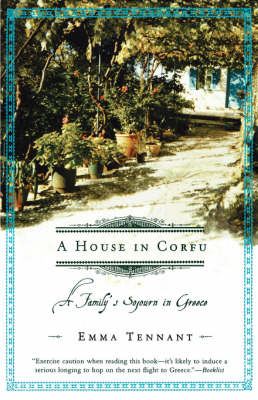 A A House in Corfu: A Family's Sojourn in Greece by Emma Tennant