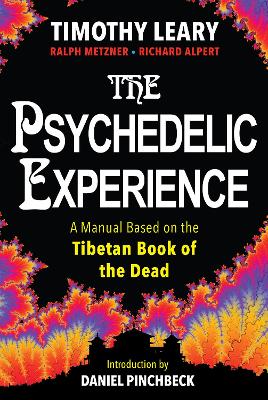 The The Psychedelic Experience: A Manual Based on the Tibetan Book of the Dead by Ralph Metzner