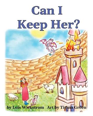 Can I Keep Her? by Lois Wickstrom