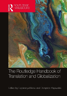 The Routledge Handbook of Translation and Globalization by Esperança Bielsa