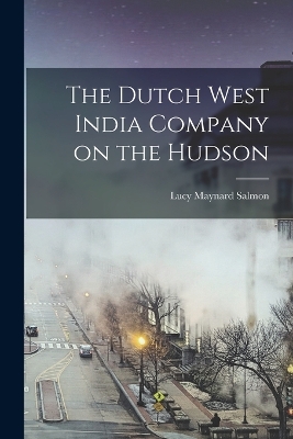 The Dutch West India Company on the Hudson book