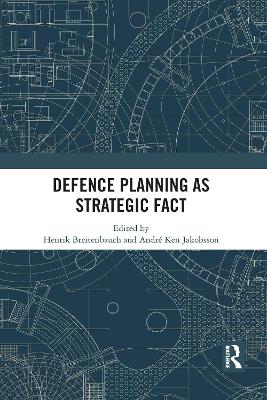 Defence Planning as Strategic Fact by Henrik Breitenbauch