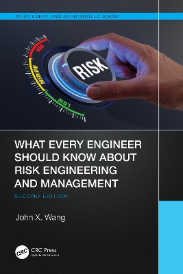 What Every Engineer Should Know About Risk Engineering and Management by John X. Wang
