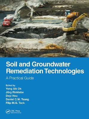 Soil and Groundwater Remediation Technologies: A Practical Guide by Yong Sik Ok